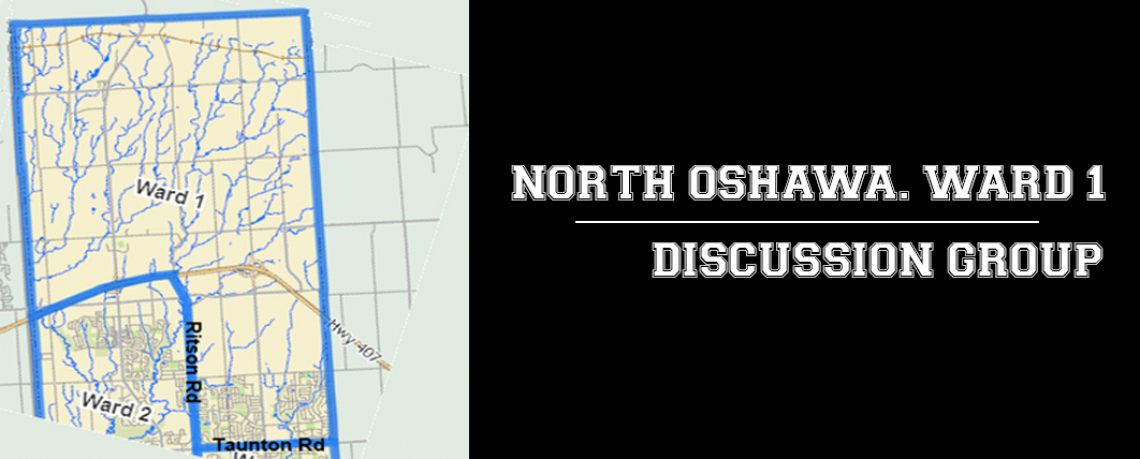 WARD 1, North Oshawa Discussion Group 