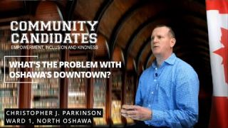 Why the Homeless  problem in Downtown Oshawa?   JUST-1-VOTE, Community Candidates.